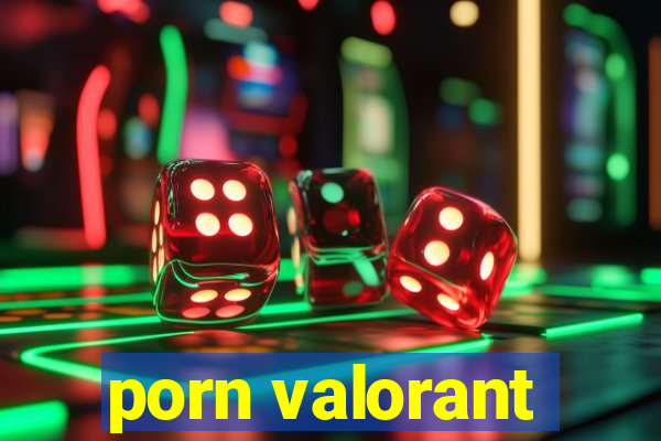 porn valorant